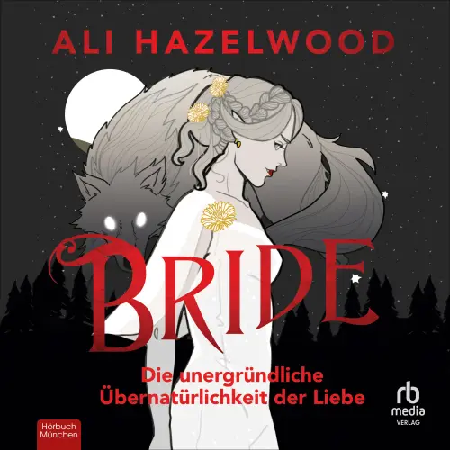 Cover von Ali Hazelwood - Bride - Die unergründliche Übernatürlichkeit der Liebe