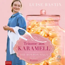Cover - Luise Bastin - Die Bonbon-Saga - Band 1 - Träume aus Karamell