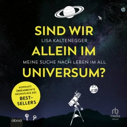 Cover - Lisa Kaltenegger - Sind wir alleine im Universum? - Meine Suche nach Leben im All