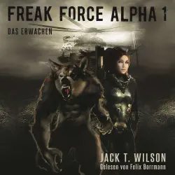Cover - Jack T. Wilson - Freak Force Alpha - Band 1 - Freak Force Alpha: Das Erwachen