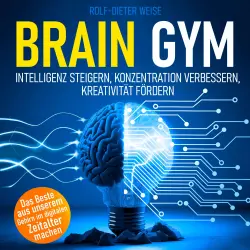 Cover - Rolf-Dieter Weise - Brain Gym - Intelligenz steigern, Konzentration verbessern, Kreativität fördern
