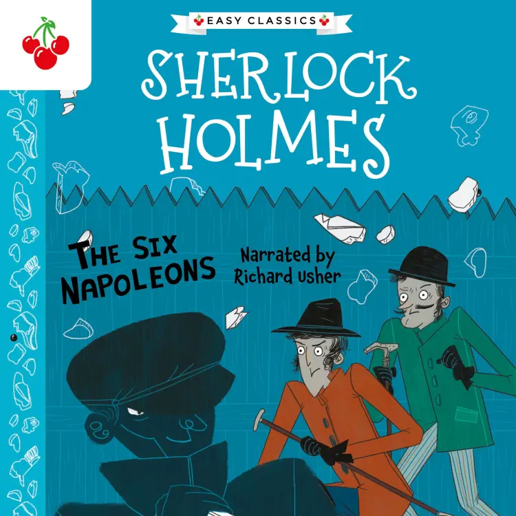 Cover von Sir Arthur Conan Doyle - The Six Napoleons - The Sherlock Holmes Children's Collection: Mystery, Mischief and Mayhem (Easy Classics), Season 2