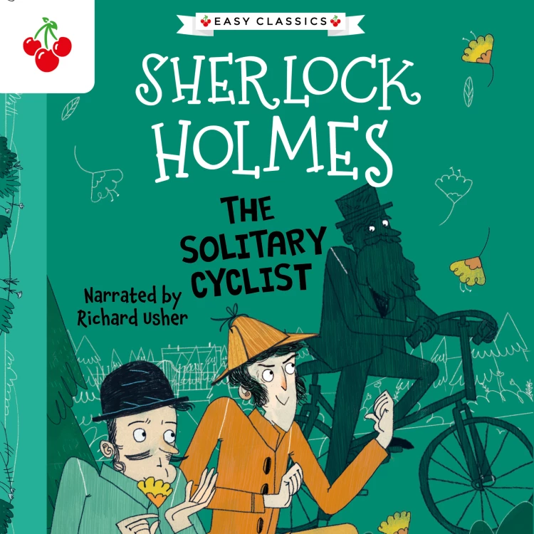 Cover von Sir Arthur Conan Doyle - The Solitary Cyclist - The Sherlock Holmes Children's Collection: Creatures, Codes and Curious Cases (Easy Classics), Season 3