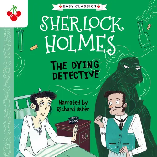 Cover - Sir Arthur Conan Doyle - The Dying Detective - The Sherlock Holmes Children's Collection: Creatures, Codes and Curious Cases (Easy Classics), Season 3