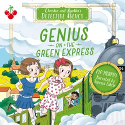 Cover - Pip Murphy - Genius on the Green Express - Christie and Agatha's Detective Agency, Book 5