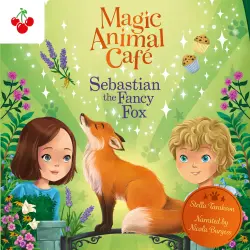 Cover - Stella Tarakson - Sebastian the Fancy Fox - Magic Animal Cafe, Book 4