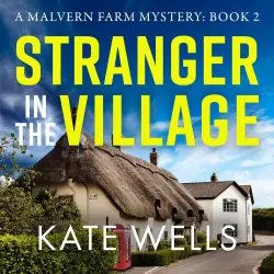Cover - Kate Wells - Stranger in the Village - Malvern Farm Mysteries, Book 2