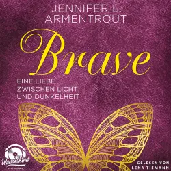 Cover - Jennifer L. Armentrout - Wicked-Reihe - Band 3 - Brave - Eine Liebe zwischen Licht und Dunkelheit