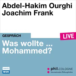 Cover - Abdel-Hakim Ourghi - Was wollte ... Mohammed? - phil.COLOGNE live