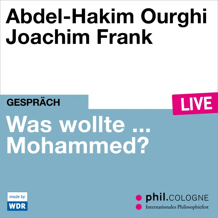 Cover von Abdel-Hakim Ourghi - Was wollte ... Mohammed? - phil.COLOGNE live