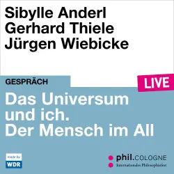 Cover - Sibylle Anderl - Das Universum und ich. Der Mensch im All - phil.COLOGNE live