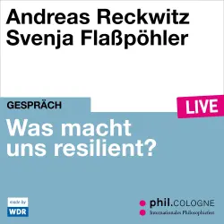 Cover - Andreas Reckwitz - Was macht uns resilient? - phil.COLOGNE live