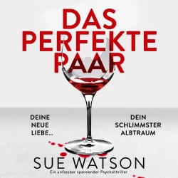 Cover - Sue Watson - Das perfekte Paar - Ein unfassbar spannender Psychothriller