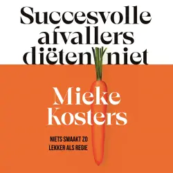 Cover - Mieke Kosters - Succesvolle afvallers diëten niet - Niets smaakt zo lekker als regie