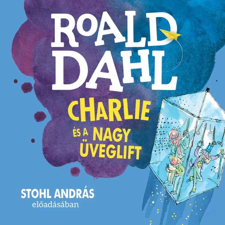 Cover von Roald Dahl - Charlie és a nagy üveglift