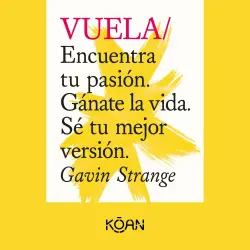 Cover - Gavin Strange - VUELA - Encuentra tu pasión. Gánate la vida. Sé tu mejor versión.