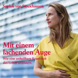Cover - Sophie von Stockhausen - Mit einem lachenden Auge - Wie eine unheilbare Krankheit das Leben verändert