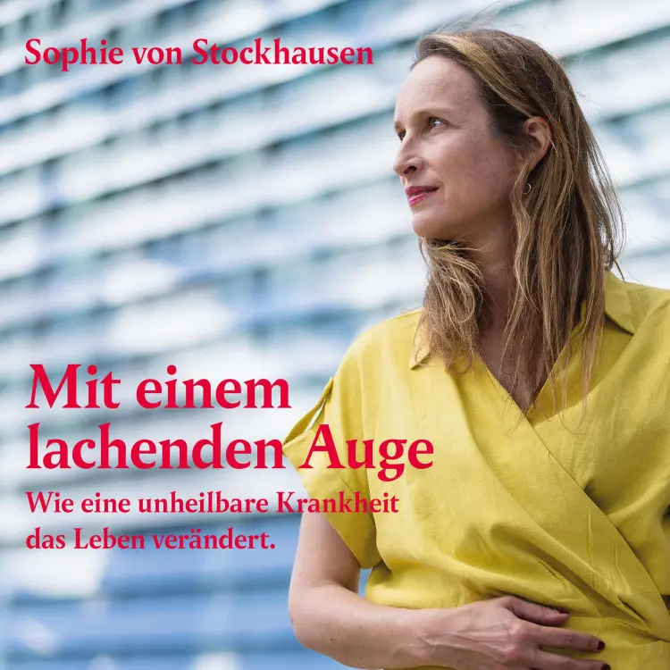 Cover von Sophie von Stockhausen - Mit einem lachenden Auge - Wie eine unheilbare Krankheit das Leben verändert