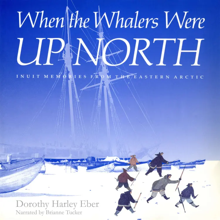 Cover von Dorothy Harley Eber - When the Whalers Were Up North: Inuit Memories from the Eastern Arctic - McGill-Queen's Indigenous and Northern Studies, Book 1