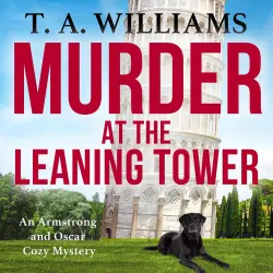 Cover - T A Williams - Murder at the Leaning Tower - An Armstrong and Oscar Cozy Mystery, Book 6