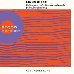 Cover - Linus Giese - Briefe an die kommenden Generationen - Lieber Jonas oder Der Wunsch nach Selbstbestimmung