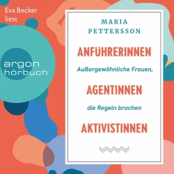 Cover - Maria Pettersson - Anführerinnen, Agentinnen, Aktivistinnen - Außergewöhnliche Frauen, die Regeln brachen