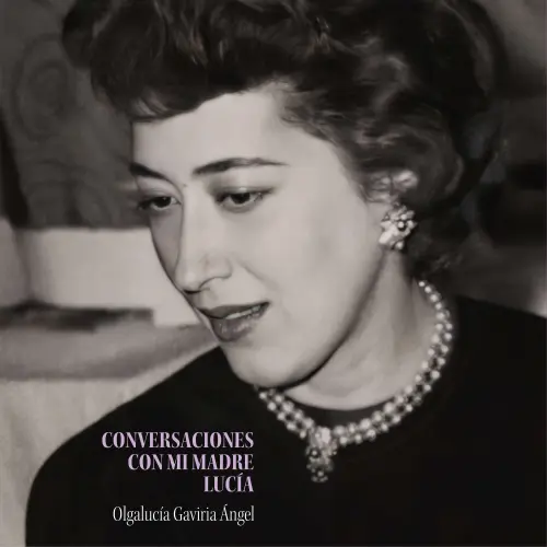 Cover - Olgalucía Gaviria Ángel - Conversaciones con mi madre Lucía