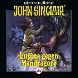 Cover - John Sinclair - Folge 169 - Lupina gegen Mandragoro - Teil 2 von 2