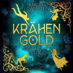 Cover - Karola Löwenstein - Krähengold-Saga - Buch 2 - Reich aus Kristall