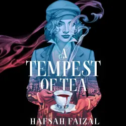 Cover - Hafsah Faizal - A Tempest of Tea - Blood and Tea, Book 1
