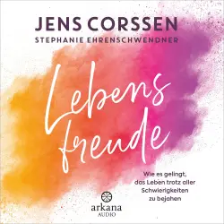 Cover - Jens Corssen - Lebensfreude - Wie es gelingt, das Leben trotz aller Schwierigkeiten zu bejahen