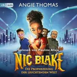 Cover - Angie Thomas - Nic Blake - Die Prophezeiung der leuchtenden Welt