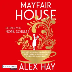 Cover - Alex Hay - Mayfair House - Oben lädt Madam zum Ball der Saison, unten planen die Dienstmädchen den Raub des Jahrhunderts