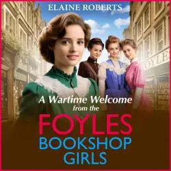 Cover - Elaine Roberts - A Wartime Welcome from the Foyles Bookshop Girls - The Foyles Bookshop Girls, Book 1