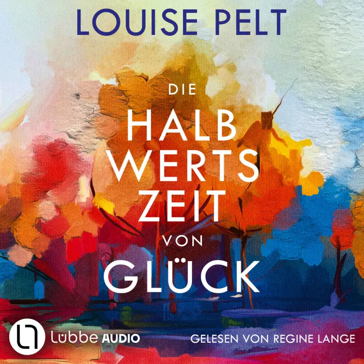 Cover von Louise Pelt - Die Halbwertszeit von Glück