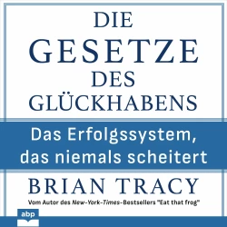 Cover - Brian Tracy - Die Gesetze des Glückhabens - Das Erfolgssystem, das niemals scheitert