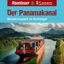 Cover - Abenteuer & Wissen - Der Panamakanal - Meisterbauwerk im Dschungel