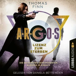 Cover - Thomas Finn - A.R.G.O.S.-Reihe - Die geheimsten Geheimagenten Europas im Einsatz - Teil 2 - A.R.G.O.S. - Lizenz zum Sterben