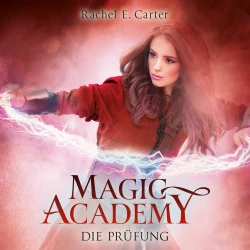 Cover - Rachel E. Carter - Magic Academy - Band 2 - Die Prüfung