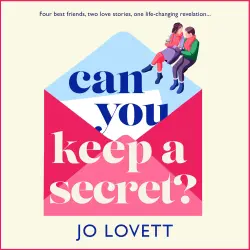 Cover - Jo Lovett - Can You Keep A Secret? - For best friends, two love stories, one life changing revalation...