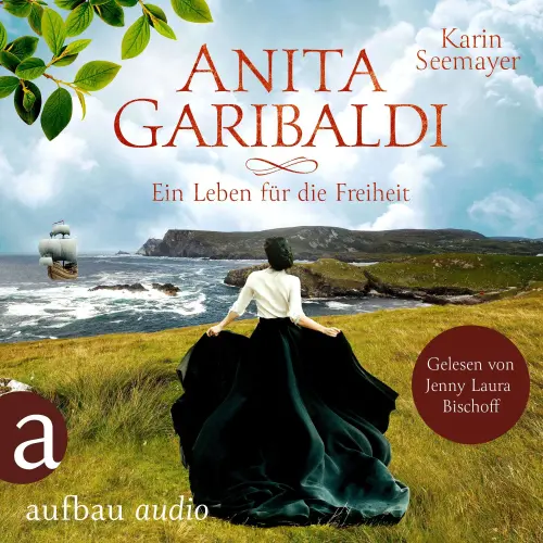 Cover von Karin Seemayer - Anita Garibaldi - Ein Leben für die Freiheit