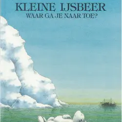 Cover - Hans de Beer - Kleine ijsbeer - Kleine ijsbeer, waar ga je naartoe?