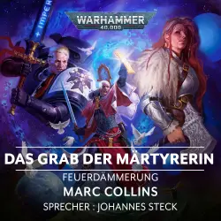 Cover - Marc Collins - Warhammer 40.000: Feuerdämmerung 6 - Das Grab der Märtyrerin