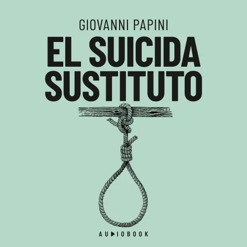 Cover von Giovanni Papini - El suicida sustituto