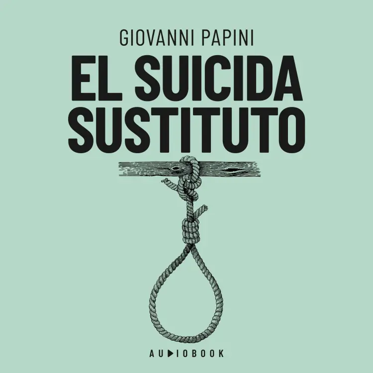 Cover von Giovanni Papini - El suicida sustituto