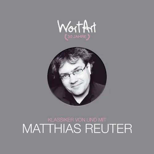 Cover von Matthias Reuter - 30 Jahre WortArt - Klassiker von und mit Matthias Reuter
