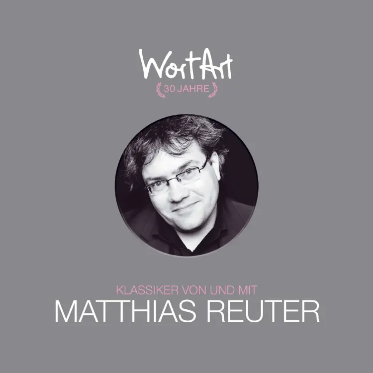 Cover von Matthias Reuter - 30 Jahre WortArt - Klassiker von und mit Matthias Reuter