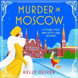 Cover - Kelly Oliver - Murder in Moscow - A Fiona Figg & Kitty Lane Mystery, Book 5