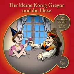 Cover - Der kleine König Gregor - Kapitel 3 - Der kleine König Gregor und die Hexe