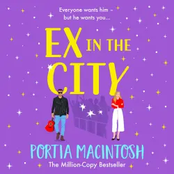 Cover - Portia MacIntosh - Ex in the City - A BRAND NEW gorgeously romantic, utterly hilarious, second-chance romantic comedy from BESTSELLER Portia MacIntosh for 2024 (Unabridged)